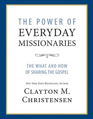 The Power of Everyday Missionaries: The What and How of Sharing the Gospel