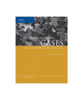 Problem-Solving Cases in Microsoft Access and Excel, Joseph Brady, Ellen Monk