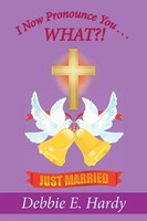 I Now Pronounce You . . . What?! Debbie E. Hardy Taschenbuch Englisch 2016