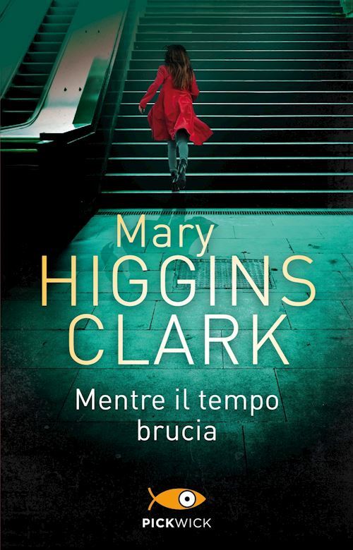MENTRE IL TEMPO BRUCIA  - HIGGINS CLARK MARY - Pickwick