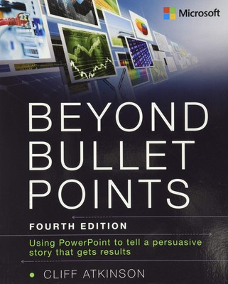 Beyond Bullet Points: Using PowerPoint to tell a compelling story that gets res,