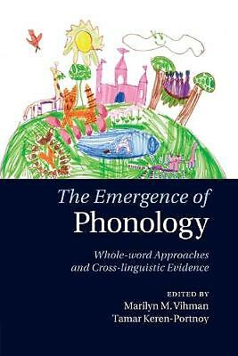 The Emergence of Phonology Whole-word Approaches and Cross-linguistic Evidence