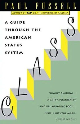 Class: A Guide Through the American Status System - Paul Fussell