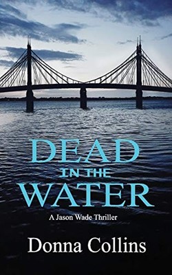 Dead in the Water (Book 1): A Jason Wade Thriller by Collins, Donna 1074590813