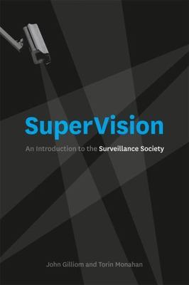 SuperVision : An Introduction to the Surveillance Society, Paperback by Gilli...
