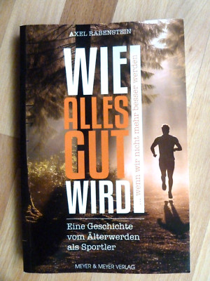 Wie alles gut wird ... wenn wir nicht mehr besser werden | Axel Rabenstein