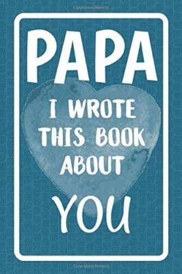 Papa I Wrote This Book About You: Fill In The Blank Book For What You Lov - GOOD