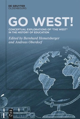 Go West! Conceptual Explorations of the West in the History of Education Buch VI