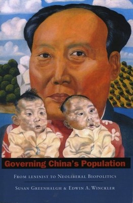 Governing China's Population : From Leninist to Neoliberal Biopolitics, Hardc...