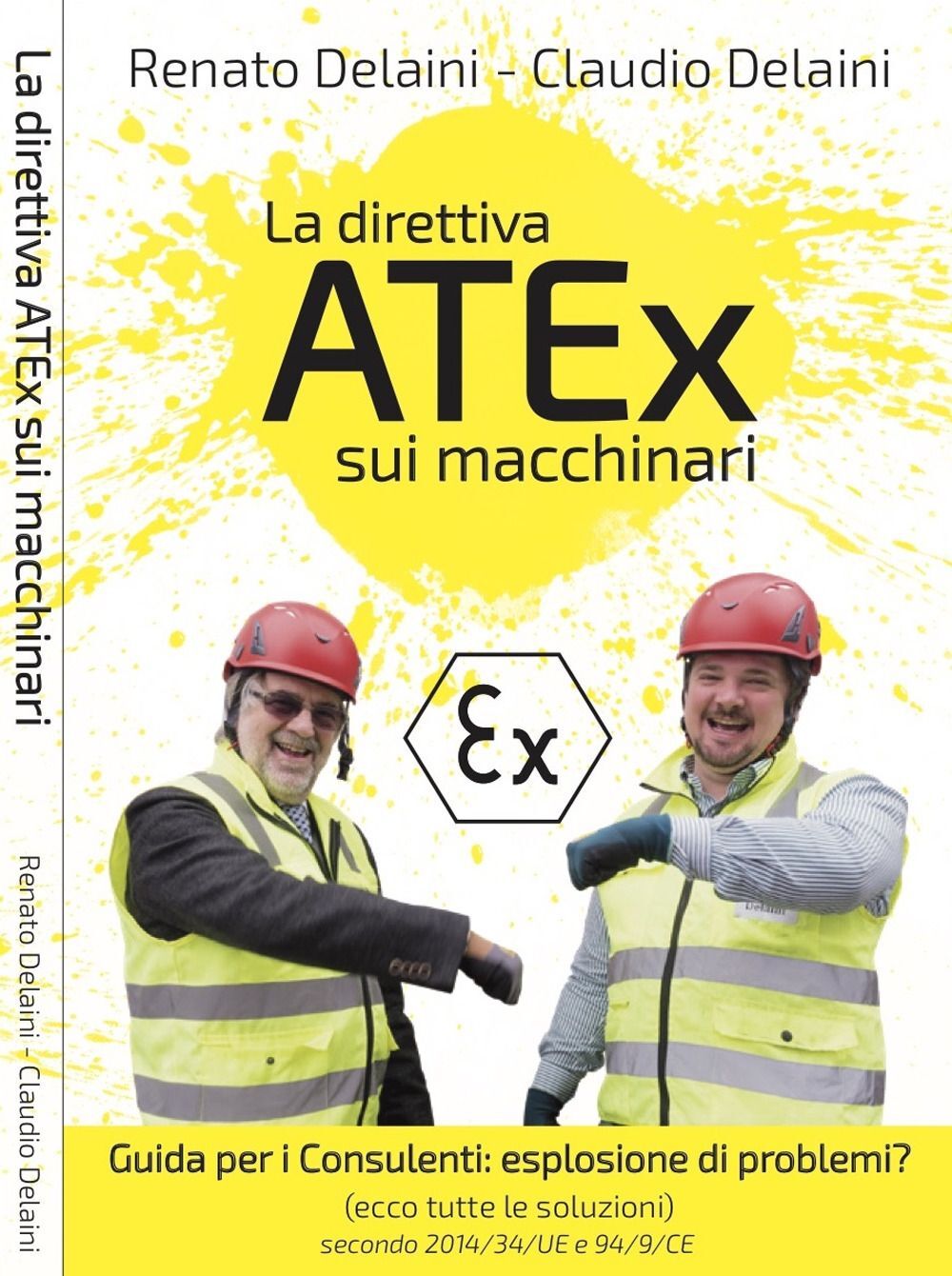 Libri Delaini C. - La direttiva ATEX sui Macchinari - Guida per Consulenti: Espl