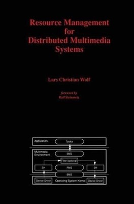 Resource Management for Distributed Multimedia Systems by Lars Christian Wolf (E