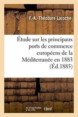 LAROCHE-F-A-T - tude sur les principaux ports de commerce europens d - X555z