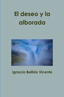 El Deseo Y La Alborada Ignacio Bellido Vicente Taschenbuch Spanisch 2018