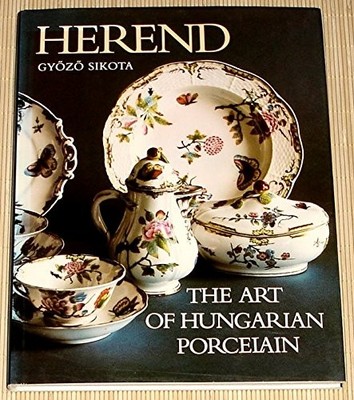 Herend: The art of Hungarian Porcelain