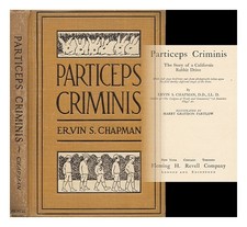 Chapman, Ervin S. (1838 Particeps Criminis, The Story Of A California Coniglio