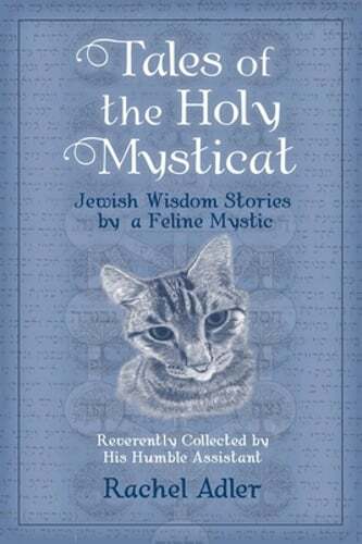 Tales of the Holy Mysticat: Jewish Wisdom Stories by a Feline Mystic by Adler