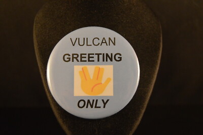 ''VULCAN GREETING ONLY''  BUTTON  pin pinback 2 1/4'' badge  NEW STAR TREK  SPOCK