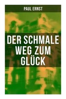 Paul Ernst | Der Schmale Weg Zum GlüCk | Taschenbuch | Deutsch | Musaicum Books
