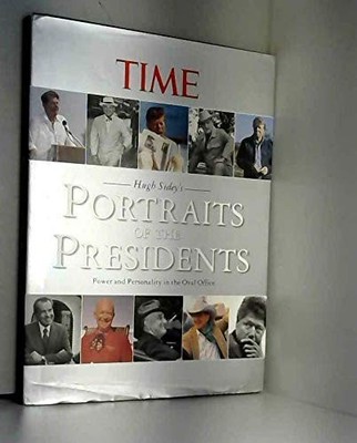 Hugh Sidey's Portraits of the Presidents: Power and Personality in the Oval ...