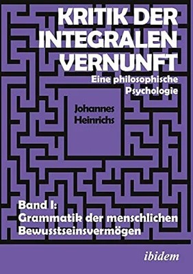 Kritik der integralen Vernunft: Eine philosophische Psychologie. Buch ibidem