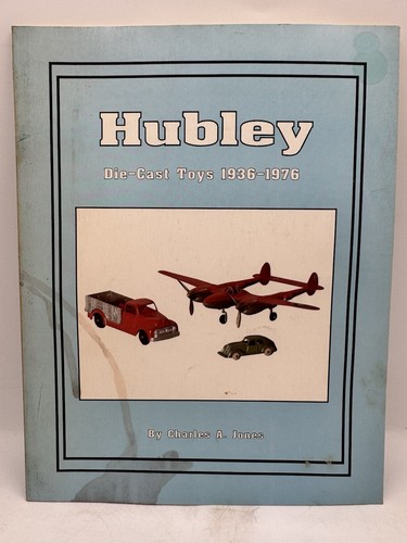HUBLEY Die-cast Toys 1936-1976 Collectors Book by Charles A. Jones PB NICE