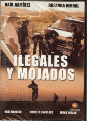 ILEGALES Y MOJADOS - DVD - NEW - ( RAUL RAMIREZ, ROSENDA BERNAL )