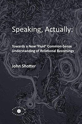 Speaking, Actually:: Towards a New 'Fluid' Common-Sense Understa