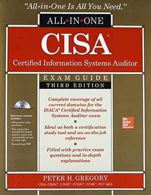CISA CERTIFIED INFORMATION SYSTEMS AUDITOR ALL-IN-ONE EXAM By Peter H. Gregory