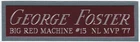 GEORGE FOSTER REDS NAMEPLATE FOR AUTOGRAPHED SIGNED BASEBALL-BAT- JERSEY-PHOTO