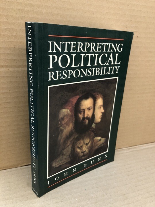 Interpreting Political Responsibility: Essays 1981-1989 (Paper): Essays 1981-198