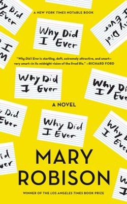 Why Did I Ever : A Novel Paperback Mary Robison