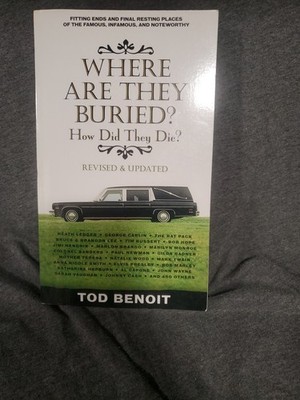 Where Are They Buried (Revised and Updated) : How Did They Die?