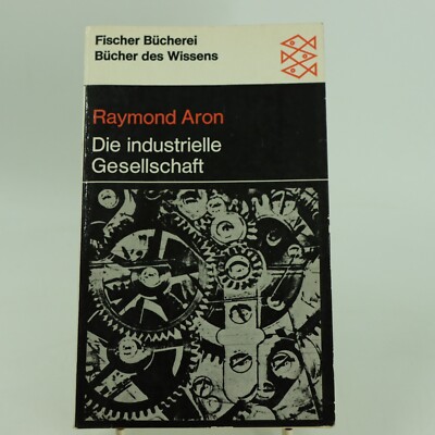 Raymond Aron - Die industrielle Gesellschaft