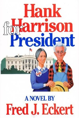 Hank Harrison for President: A Novel, Eckert, Fred J.