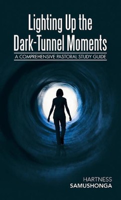 Lighting up the Dark-Tunnel Moments: A Comprehensive Pastoral Study Guide by Har