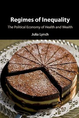 Regimes of Inequality The Political Economy of Health and Wealth Lynch Paperback