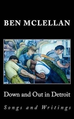 Down and Out in Detroit: Songs and Writings by Ben McLellan (English) Paperback