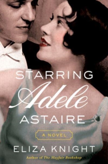 Starring Adele Astaire by Eliza Knight PAPERBACK 9780063209206