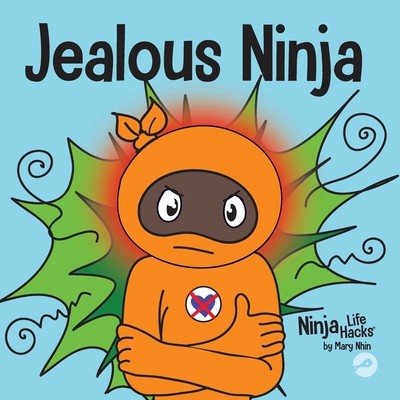 Jealous Ninja: A Social, Emotional Children's Book About Helping Kid Cope...