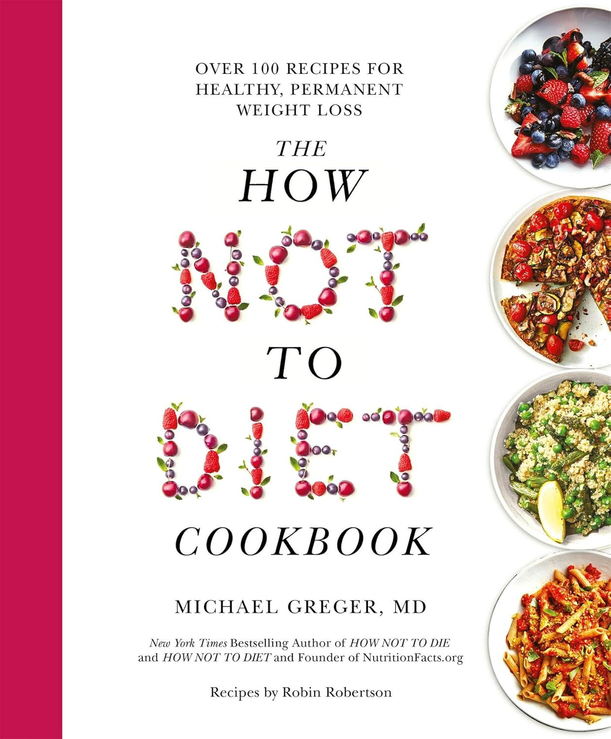 The How Not To Diet Cookbook: Over 100 Recipes for Healthy by Michael Greger