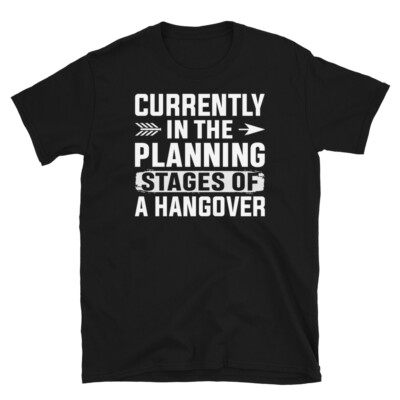 Currently in the Planning Stages of a Hangover Short-Sleeve Unisex T-Shirt