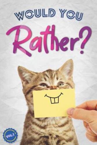 Would You Rather?: The Book Of Silly, Challenging, and Downright Hilariou - GOOD