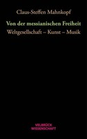 Von Der Messianischen Freiheit Weltgesellschaft - Kunst - Musik Mahnkopf Buch