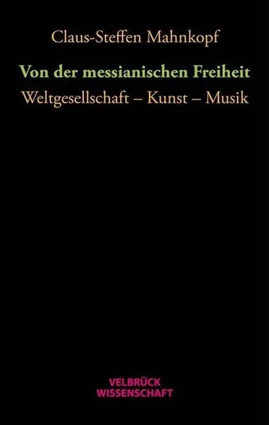 Von Der Messianischen Freiheit Weltgesellschaft - Kunst - Musik Mahnkopf Buch-image