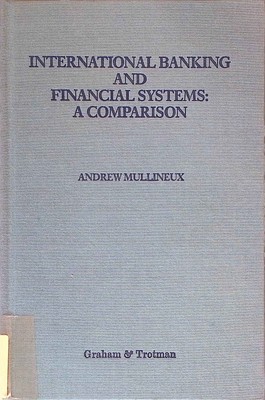 International Banking and Financial Systems: a Comparison. Mullineux, Andrew: