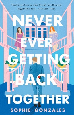 Never Ever Getting Back Together - hardcover Gonzales, Sophie