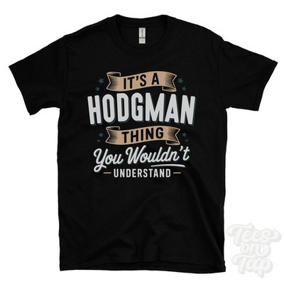 IT'S A HODGMAN THING YOU WOULD'T UNDERSTAND T-SHIRT Name Nachname Familie Geschenk