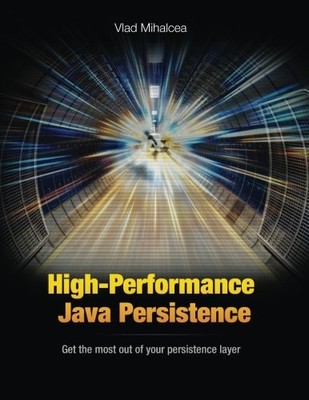 HIGH-PERFORMANCE JAVA PERSISTENCE By Vlad Mihalcea *Excellent Condition*