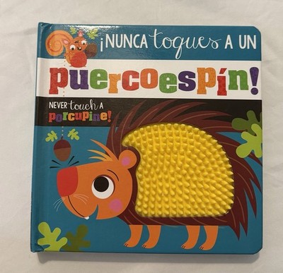 ¡Nunca Toques un Puercoespín! / Never Touch a Porcupine!