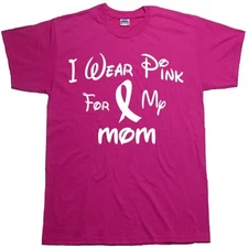 I Wear Pink For My MOM Breast Cancer Awareness Walk T Shirt Strong Cure Tee 